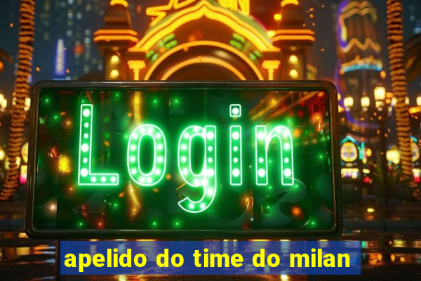 apelido do time do milan